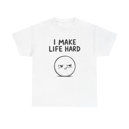 I make life hard – White
